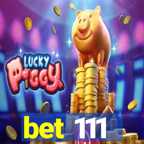 bet 111